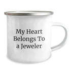 Funny Gifts from Men to Women for Jeweler, Camping Mug with My Heart Belongs To A Jeweler, Unique Christmas Unique Gifts