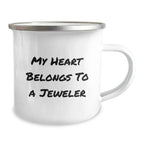 Funny Gifts for Jeweler Friends, My Heart Belongs To A Jeweler, Unique Camping Mug for Women, Christmas Unique Gifts from Men