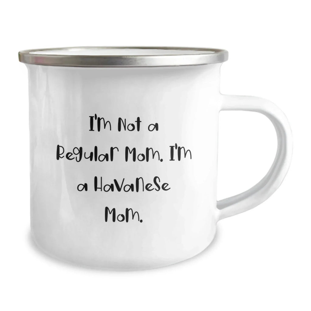 Funny Havanese Dog Mom Camping Mug for Christmas Unique Gifts from Mom to Havanese Dog Lovers - 'I'm Not A Regular Mom. I'm A Havanese Mom.'