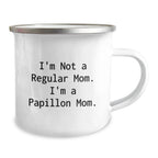 Funny Papillon Dog Mom Gifts for Men Women Friends Family - I'm Not A Regular Mom. I'm A Papillon Mom. Christmas Unique Camping Mugs for Papillon Dog Lovers