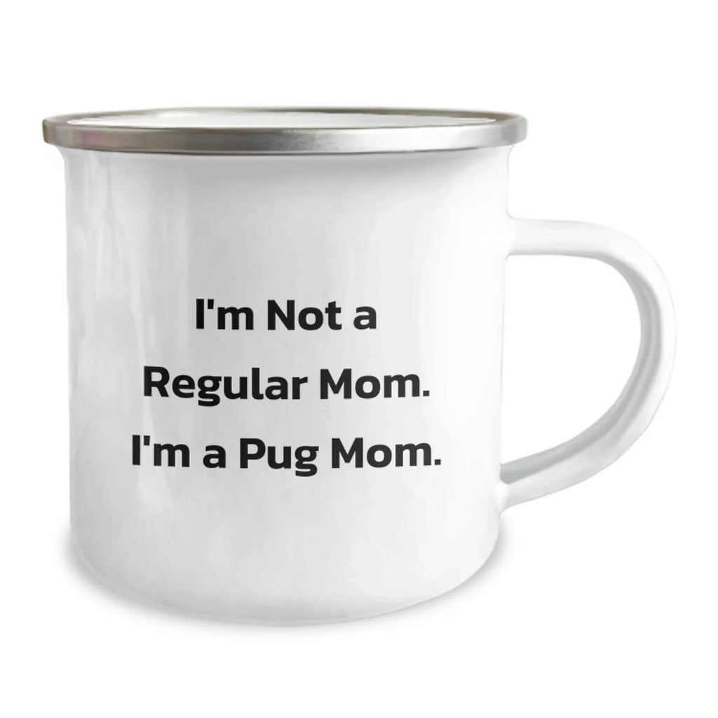 Funny Pug Dog Mom Christmas Unique Gifts from Mom to Pug Dog Lover Camping Mug, I'm Not A Regular Mom. I'm A Pug Mom., Unique Christmas Unique Gifts for Men Women Friends Family
