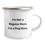 Funny Pug Dog Mom Christmas Unique Gifts from Mom to Pug Dog Lover Camping Mug, I'm Not A Regular Mom. I'm A Pug Mom., Unique Christmas Unique Gifts for Men Women Friends Family