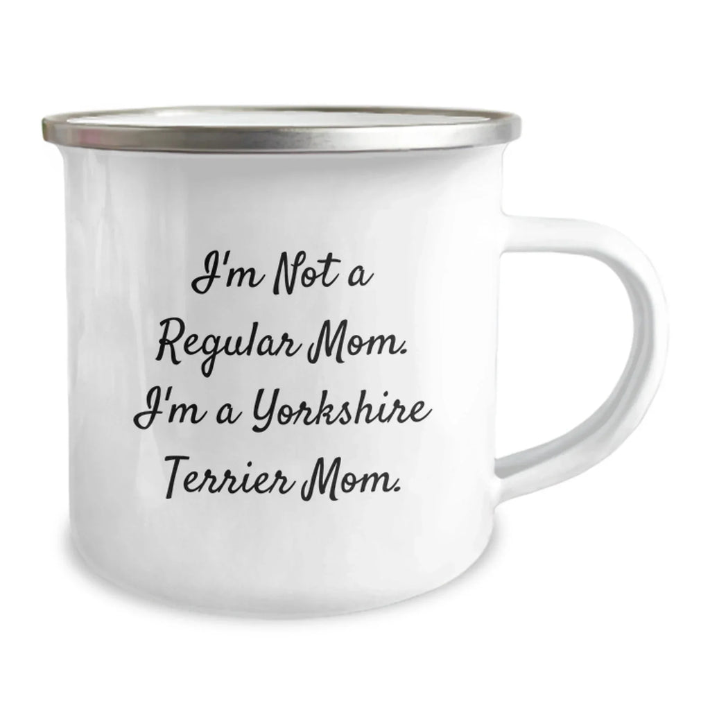 Funny Yorkshire Terrier Dog Camping Mug Gifts from Mom for Birthday Unique Presents for Yorkshire Terrier Dog Lovers - I'm Not A Regular Mom. I'm A Yorkshire Terrier Mom.