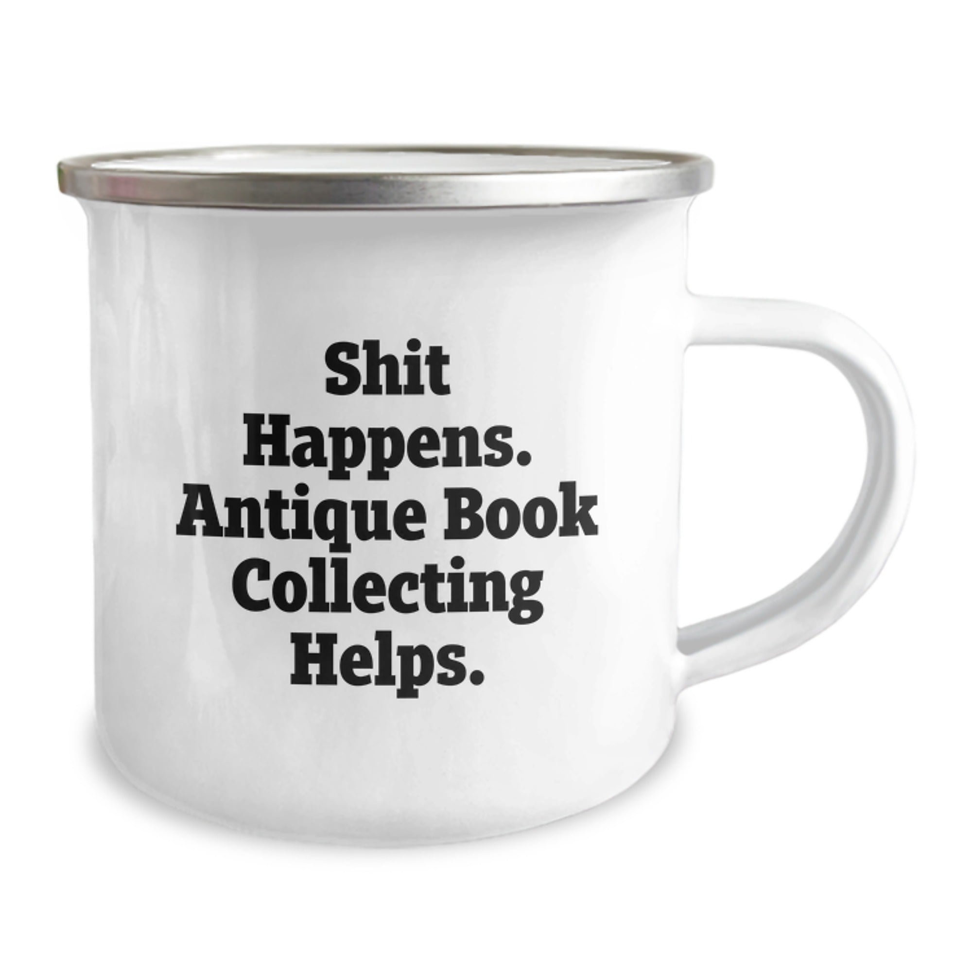 Funny Antique Book Collecting Birthday Unique Gifts from Men to Women Friends Coworkers Family - Shit Happens. Antique Book Collecting Helps. Camping Mug - Image 2