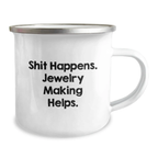 Jewelry Making Gifts for Friends and Family, Funny Quote 'Shit Happens. Jewelry Making Helps.' Birthday Unique Ideas Camping Mug - Image 2