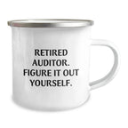 Birthday Unique Gifts from Friends to Auditor Funny Camping Mug - Retired Auditor Figure It Out Yourself, Auditor Gifts, Funny Camping Mug for Men Women Friends Family