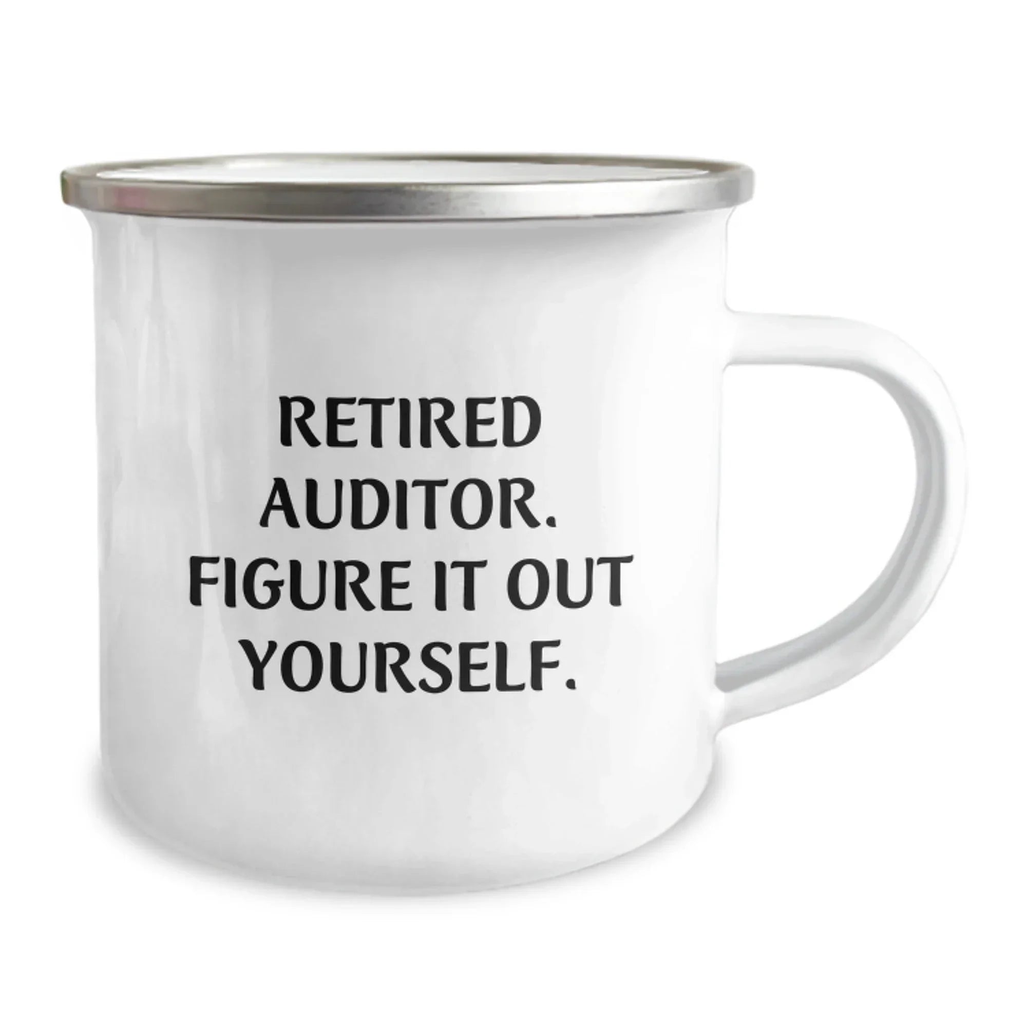 Birthday Unique Gifts from Friends to Auditor Funny Camping Mug - Retired Auditor Figure It Out Yourself, Auditor Gifts, Funny Camping Mug for Men Women Friends Family