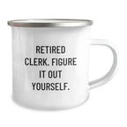 Funny Gift for a Retired Clerk, Camping Mug with Quirky 'Figure It Out Yourself' Quote, Clerk Christmas Unique Gifts from Family Friends