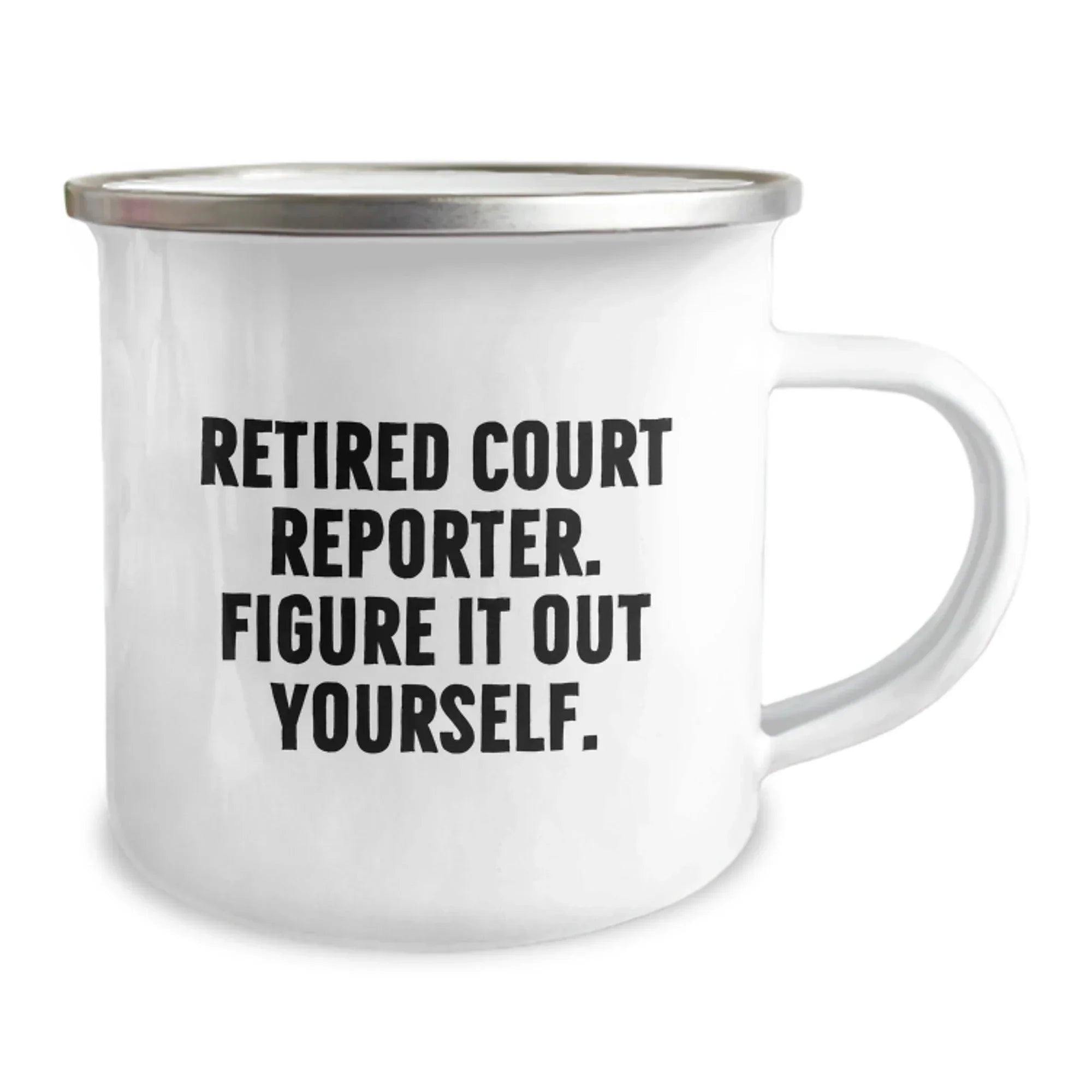 Funny Court Reporter Gifts for Men - Christmas Unique Mugs for Court Reporter Friends, 'Retired Court Reporter. Figure It Out Yourself.' Camping Mug