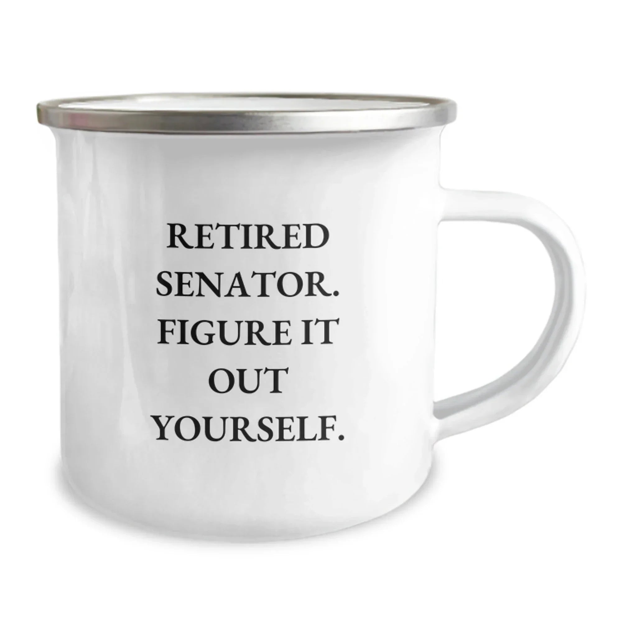 Funny Senator Gifts for Men, Unique Camping Mugs from Friends, Retired Senator Quote - Figure It Out Yourself