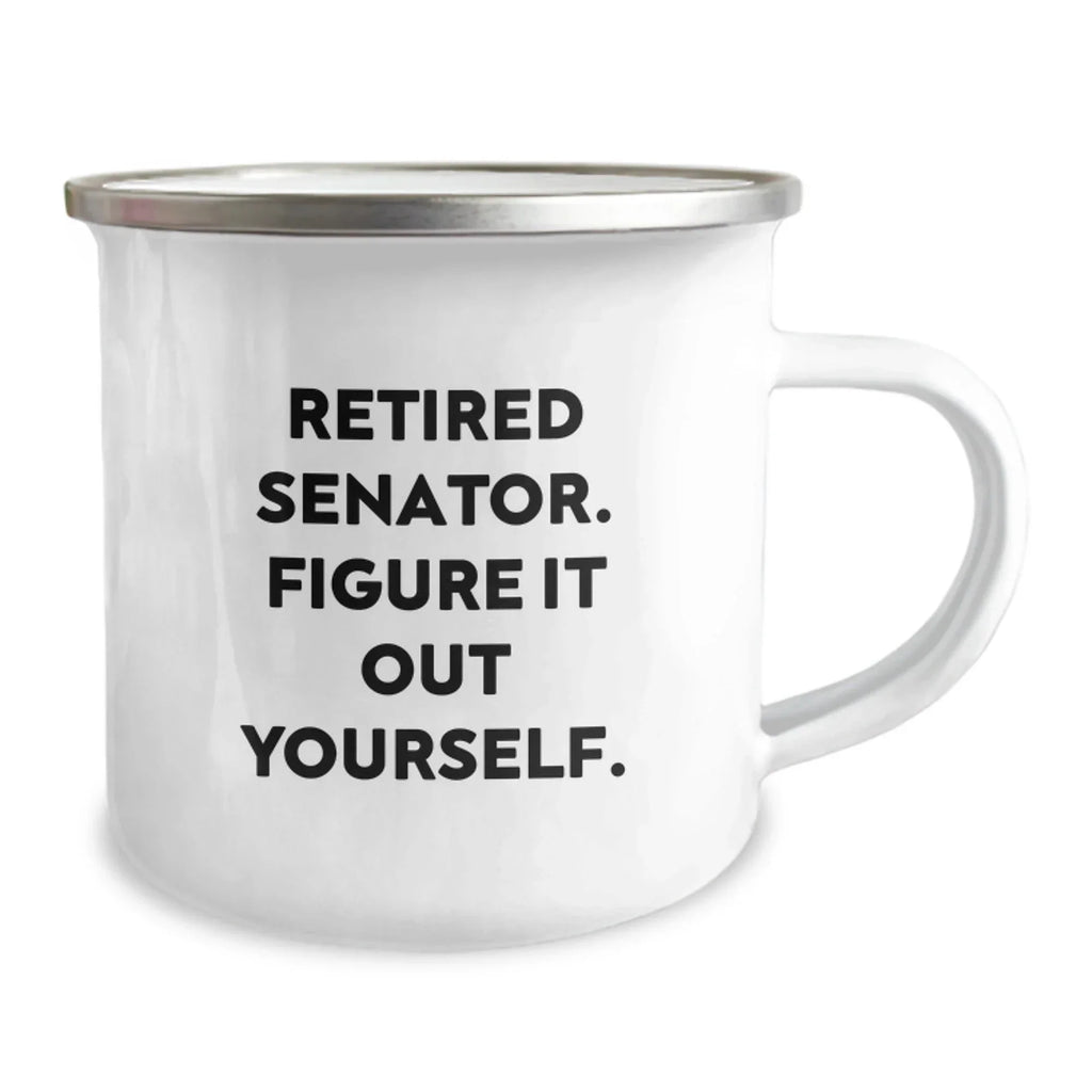 Funny Senator Gifts for Him - Inspirational Quote - Camping Mugs for Senator, Christmas Unique Gifts from Men, Senator Mug