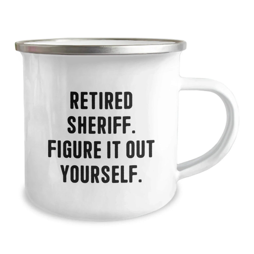 Funny Sheriff Gifts, Camping Mug, Christmas Unique Presents for Retired Sheriff, 'Figure It Out Yourself' Quote, Gifts from Family to Sheriff