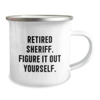 Funny Sheriff Gifts, Camping Mug, Christmas Unique Presents for Retired Sheriff, 'Figure It Out Yourself' Quote, Gifts from Family to Sheriff