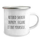 Fun Sheriff Deputy Gifts - Camping Mug for Men - Funny Quote - 'Figure It Out Yourself' - Unique Christmas Unique Gifts for Sheriff Deputy Friends