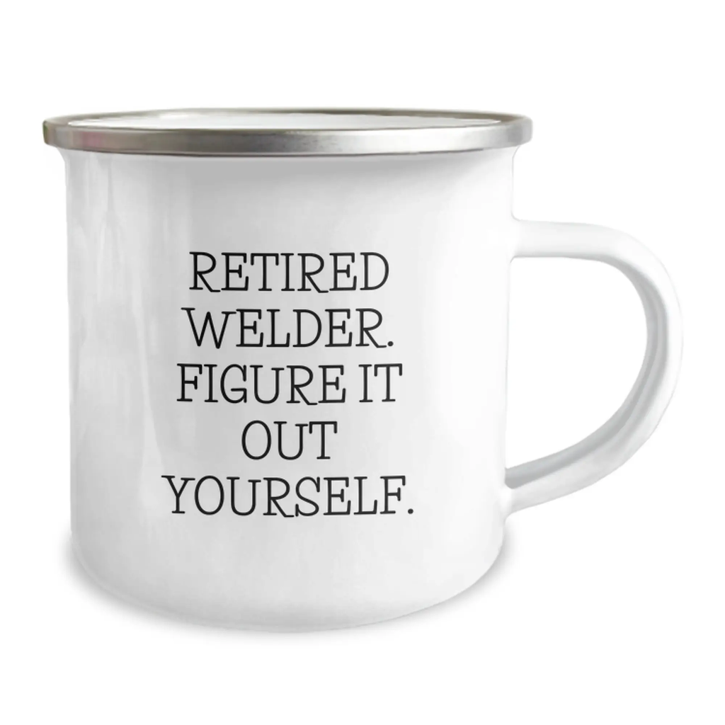 Funny Welder Gifts for Men, Camping Mug, 'Retired Welder Figure It Out Yourself' - Unique Birthday Unique Gift Ideas for Family Friends Coworkers - Image 2