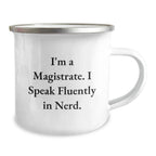 Funny Magistrate Gifts from Friends - I'm A Magistrate. I Speak Fluently In genius. Camping Mug for Men, Women, Family, Christmas Unique Gifts