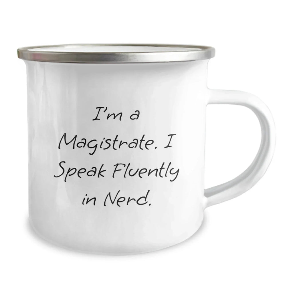 Gifts from Friends for the Funny Magistrate - I'm A Magistrate. I Speak Fluently In genius. Christmas Unique Mug