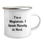 Funny Magistrate Gifts from Men, Unique Camping Mug for Men Friends, I'm A Magistrate. I Speak Fluently In genius. Christmas Unique Gifts