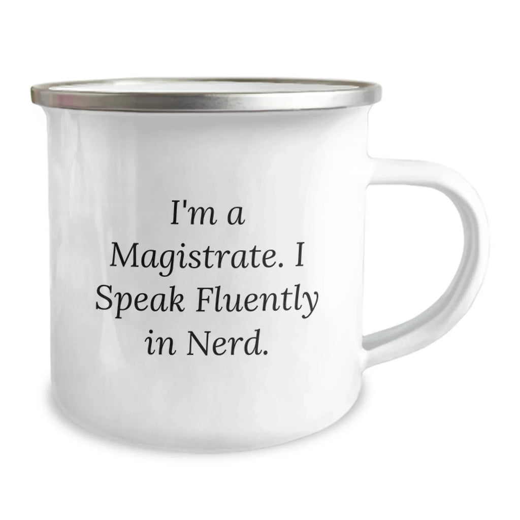 Funny Magistrate Gifts for Men, Women, and Friends - Unique Christmas Unique Gifts from Family - Camping Mug with Quote 'I'm A Magistrate. I Speak Fluently In genius.'