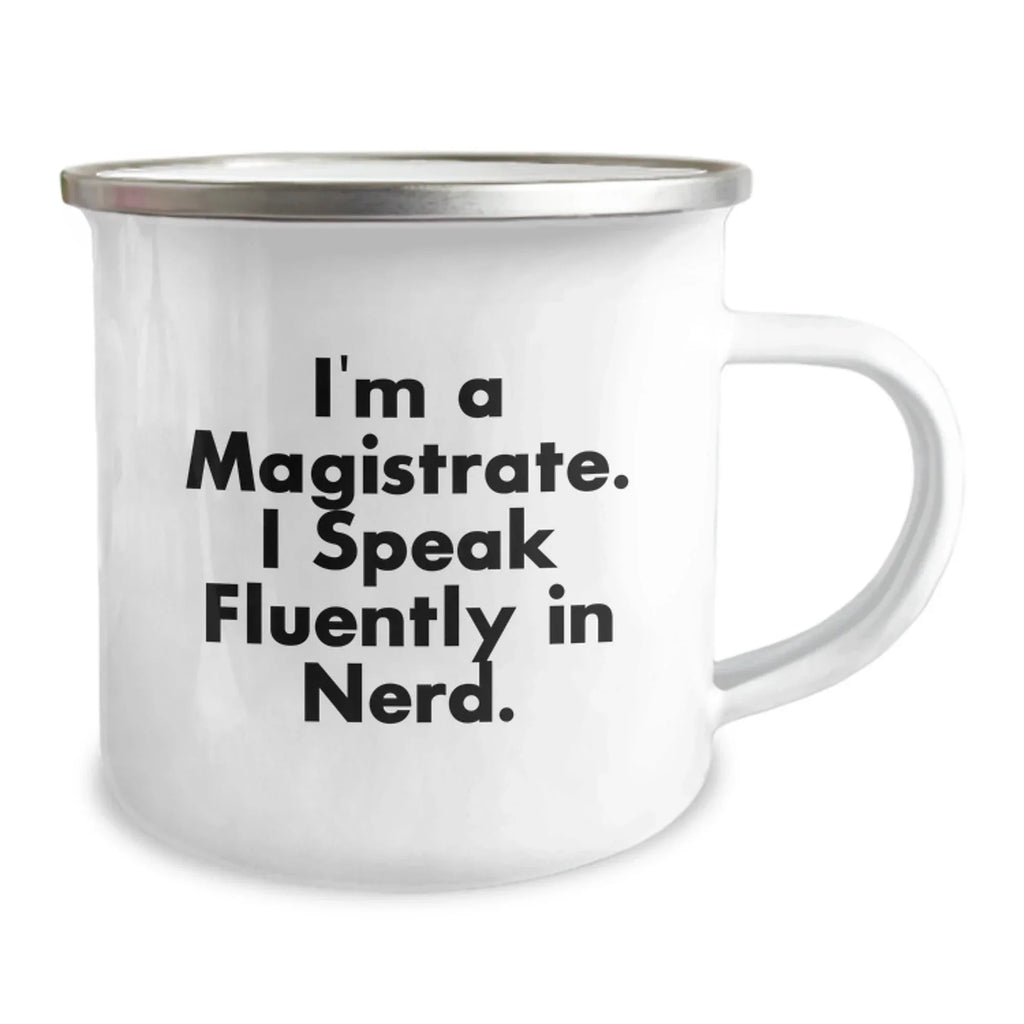 Funny Magistrate Gifts for Him, 'I'm A Magistrate. I Speak Fluently In genius.' Camping Mug, Unique Christmas Memorable Presents for Men, Husband, Sweetheart