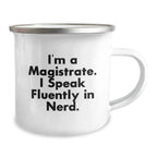 Funny Magistrate Gifts for Him, 'I'm A Magistrate. I Speak Fluently In genius.' Camping Mug, Unique Christmas Memorable Presents for Men, Husband, Sweetheart
