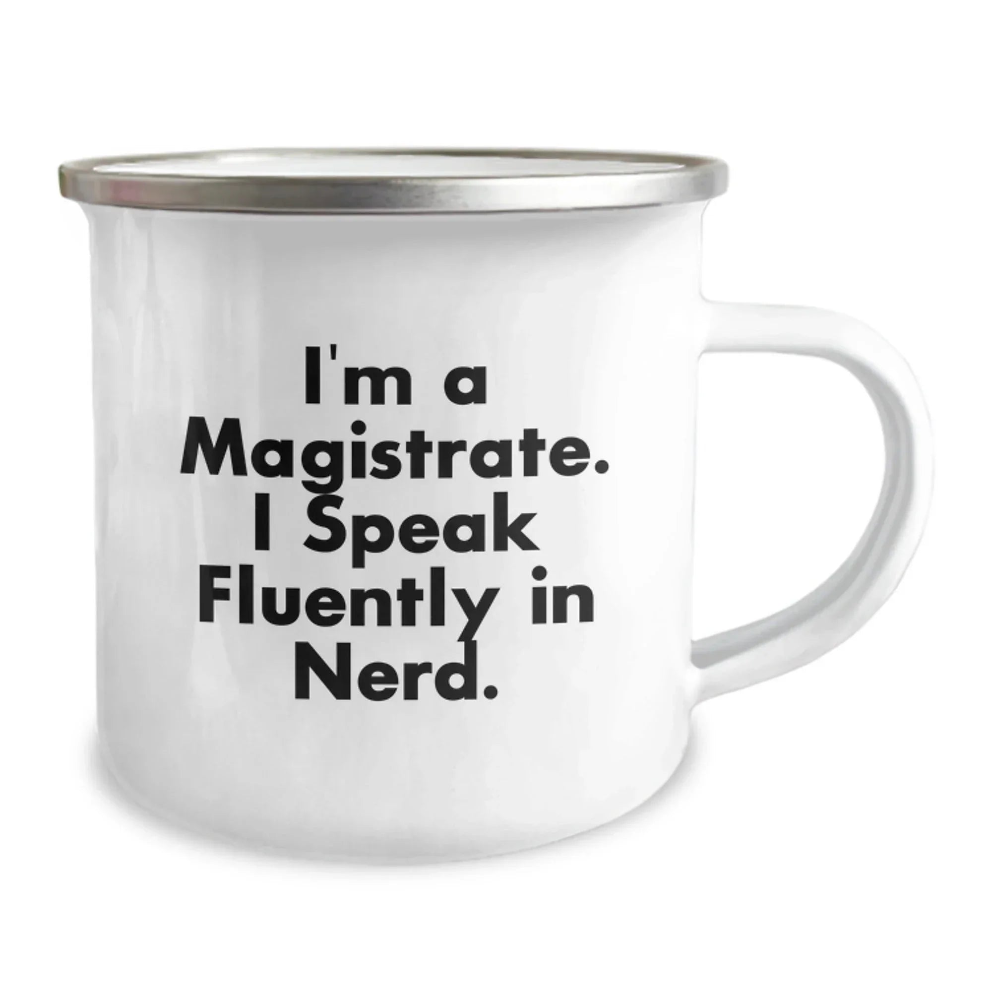 Funny Magistrate Gifts for Him, 'I'm A Magistrate. I Speak Fluently In genius.' Camping Mug, Unique Christmas Memorable Presents for Men, Husband, Sweetheart