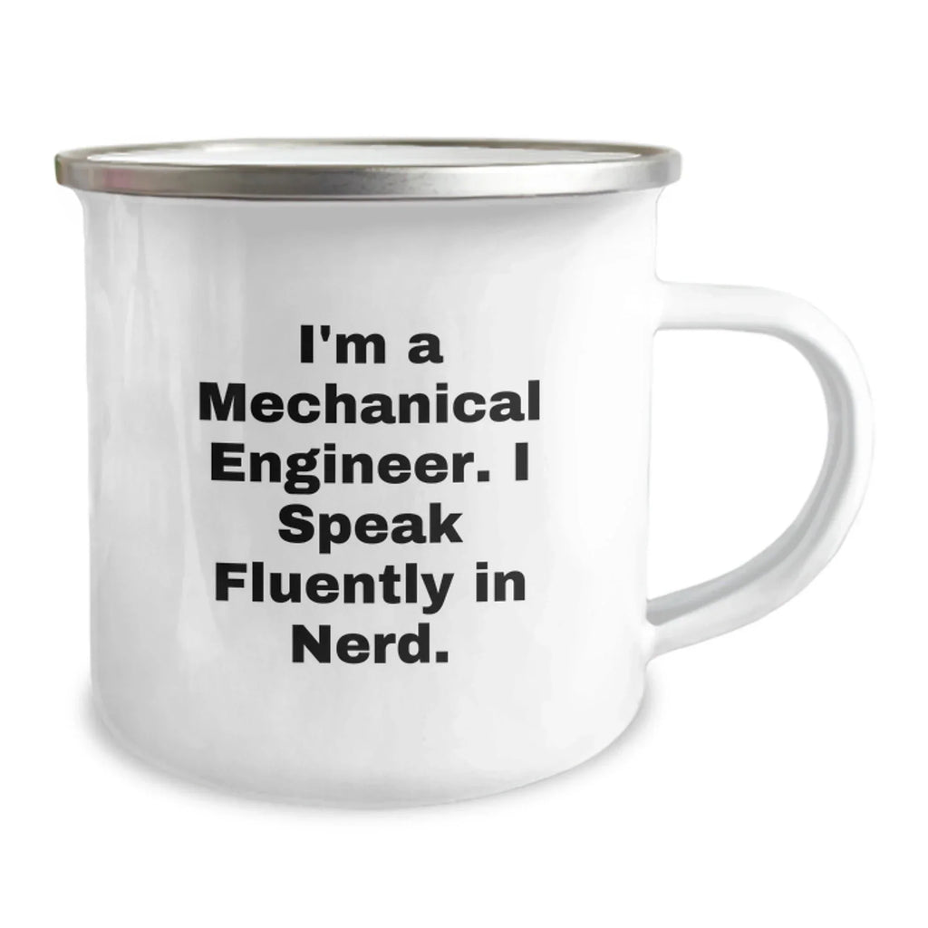 Funny Mechanical Engineer Gifts, Christmas Unique Presents for Him, I'm A Mechanical Engineer. I Speak Fluently In genius. Camping Mug
