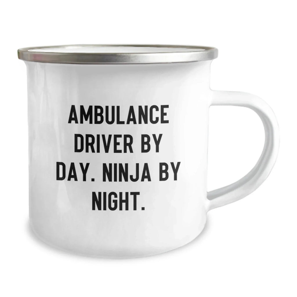 Ambulance Driver Gifts from Men, Funny Ambulance Driver By Day. Ninja By Night., Valentine's Unique Camping Mugs for Ambulance Driver