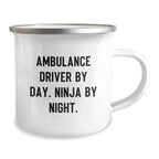 Ambulance Driver Gifts from Men, Funny Ambulance Driver By Day. Ninja By Night., Valentine's Unique Camping Mugs for Ambulance Driver