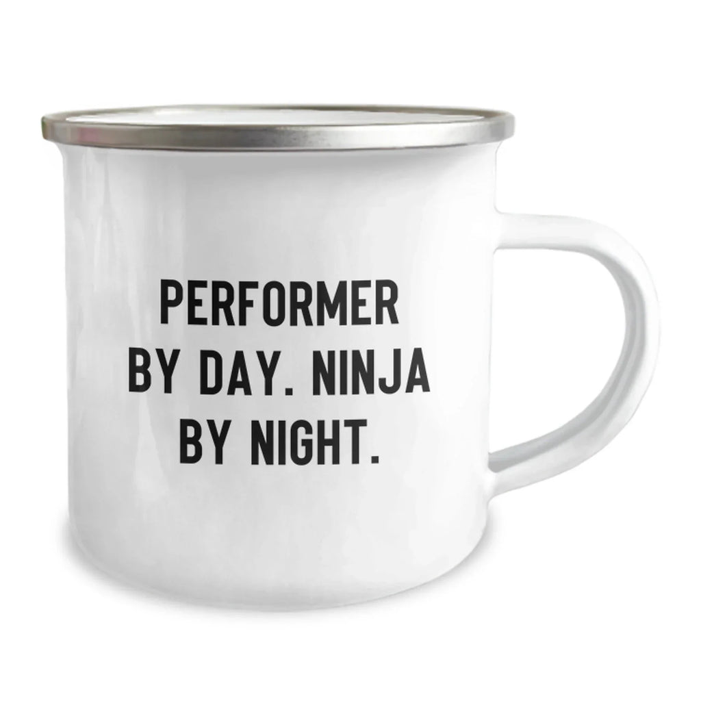 Performer Gifts by Day, Ninja by Night - Unique Camping Mug for Grad, Funny Quote, 12 oz Stainless Steel