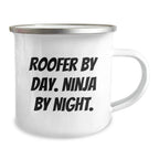 Roofer Gifts, Funny Quote, Unique Camping Mug for Graduation, Gifts from Family to Roofer By Day. Ninja By Night.