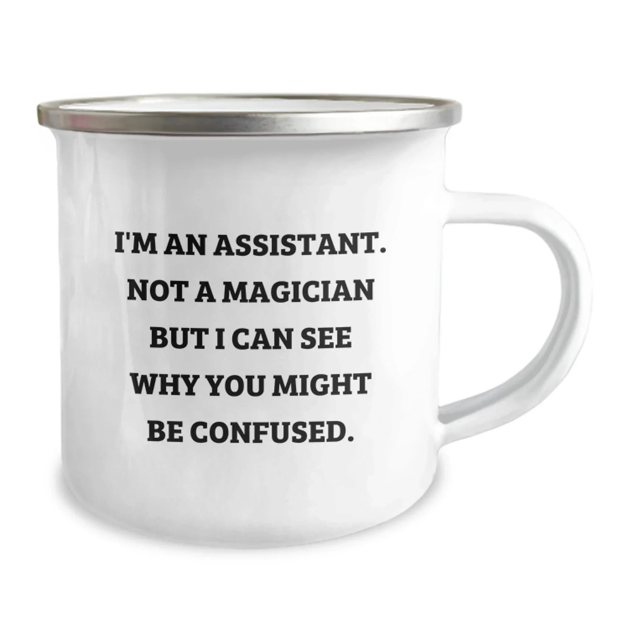 Funny Assistant Gifts for Men Camping Mug, I'm An Assistant, Not A Magician But I Can See Why You Might Be Confused, Christmas Unique Gifts from Friends Family