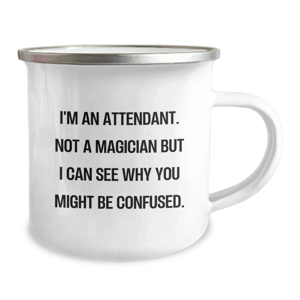 Funny Attendant Gifts For Men, Women, Friends, Coworkers - I'm An Attendant, Not A Magician But I Can See Why You Might Be Confused. Christmas Unique Gifts From Men, Women, Friends To Attendants