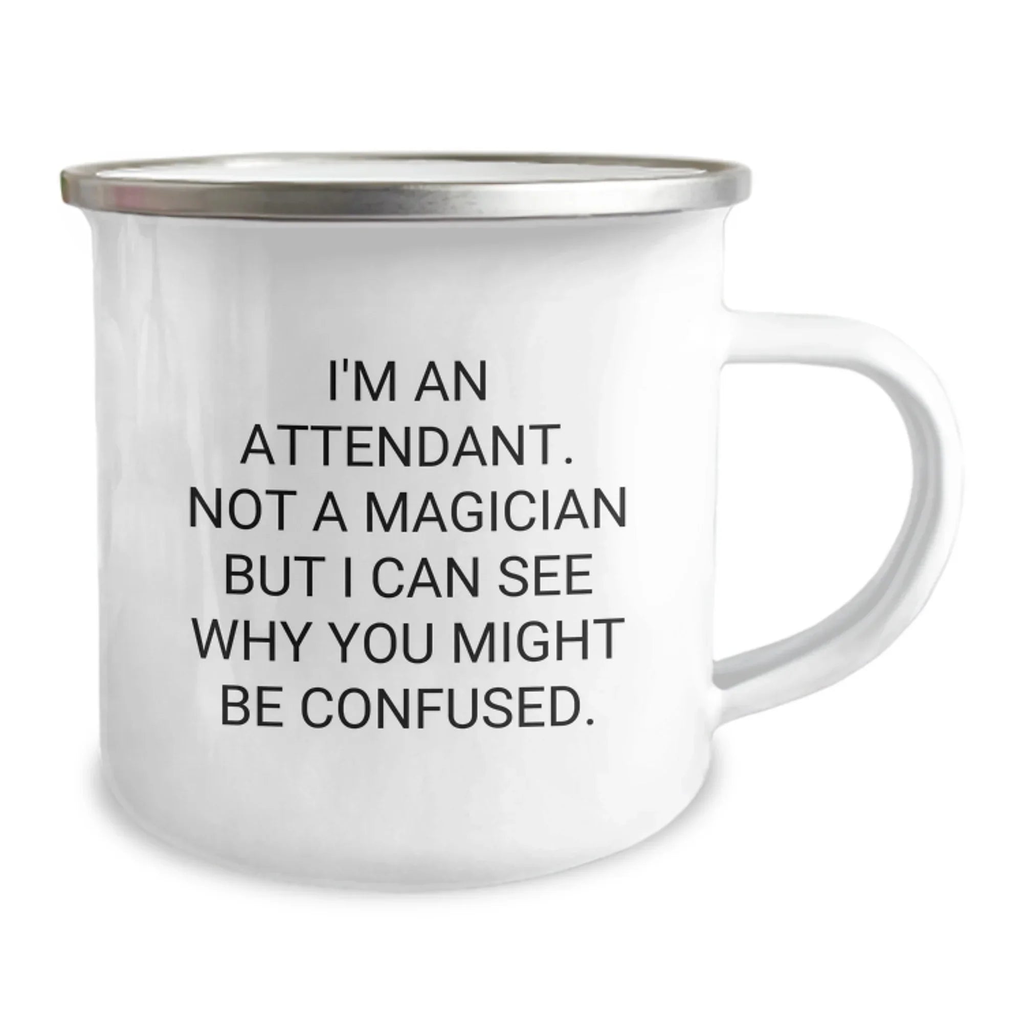 Funny Attendant Gifts from Men for Attendant Friends - I'm An Attendant. Not A Magician But I Can See Why You Might Be Confused. Camping Mug