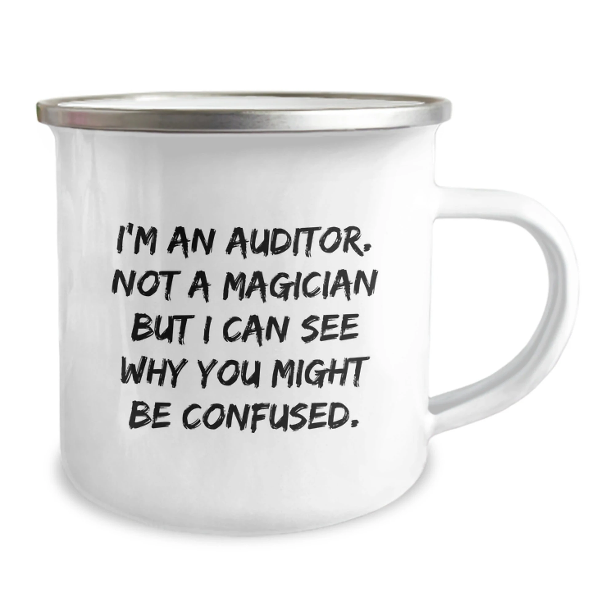 Funny Auditor Gifts from Friends for Auditor Men Christmas Unique Mugs - Camping Mug with Quote 'I'm An Auditor. Not A Magician But I Can See Why You Might Be Confused.'