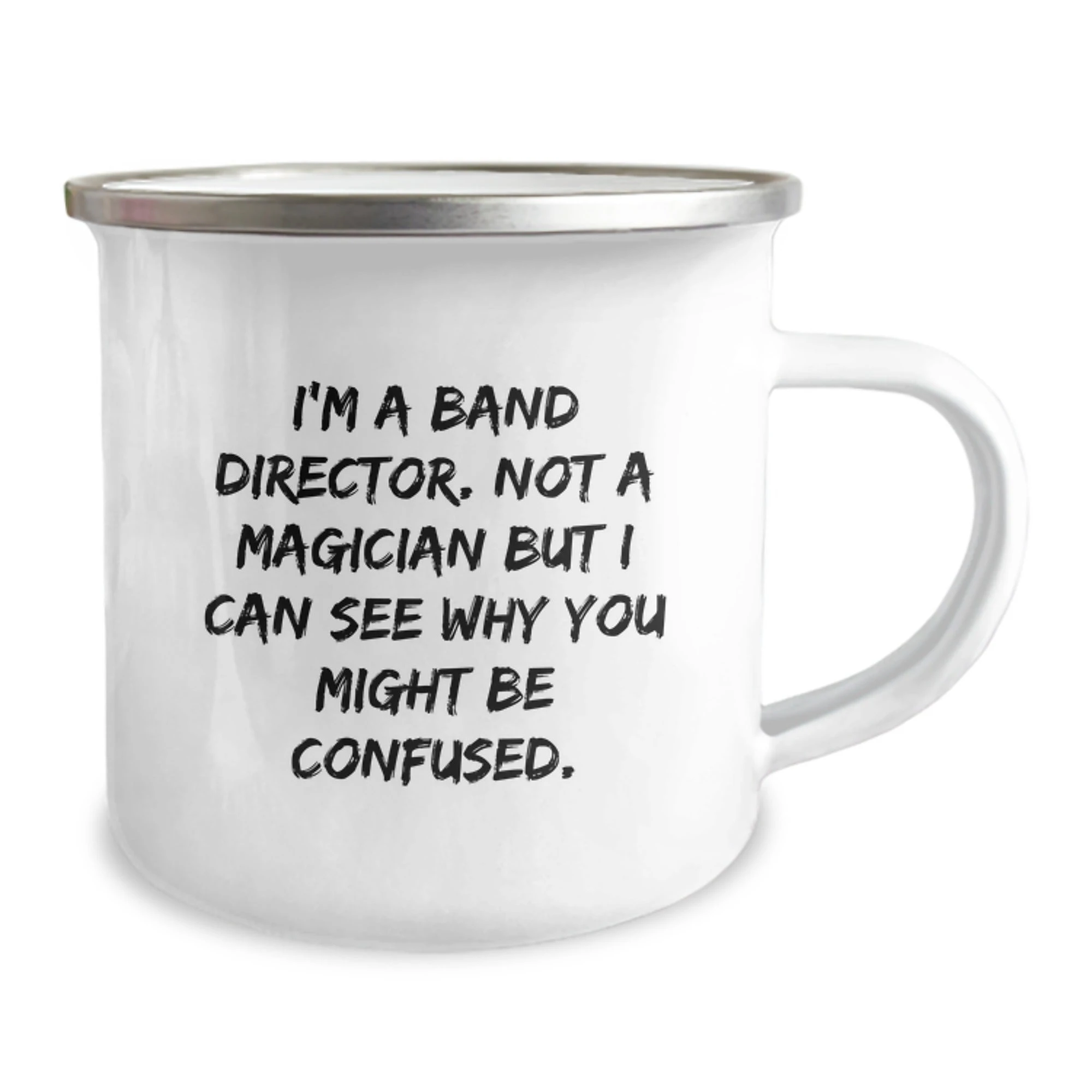 Funny Band Director Gifts from Men, Unique Camping Mug for Christmas, 'I'm A Band Director. Not A Magician But I Can See Why You Might Be Confused.'