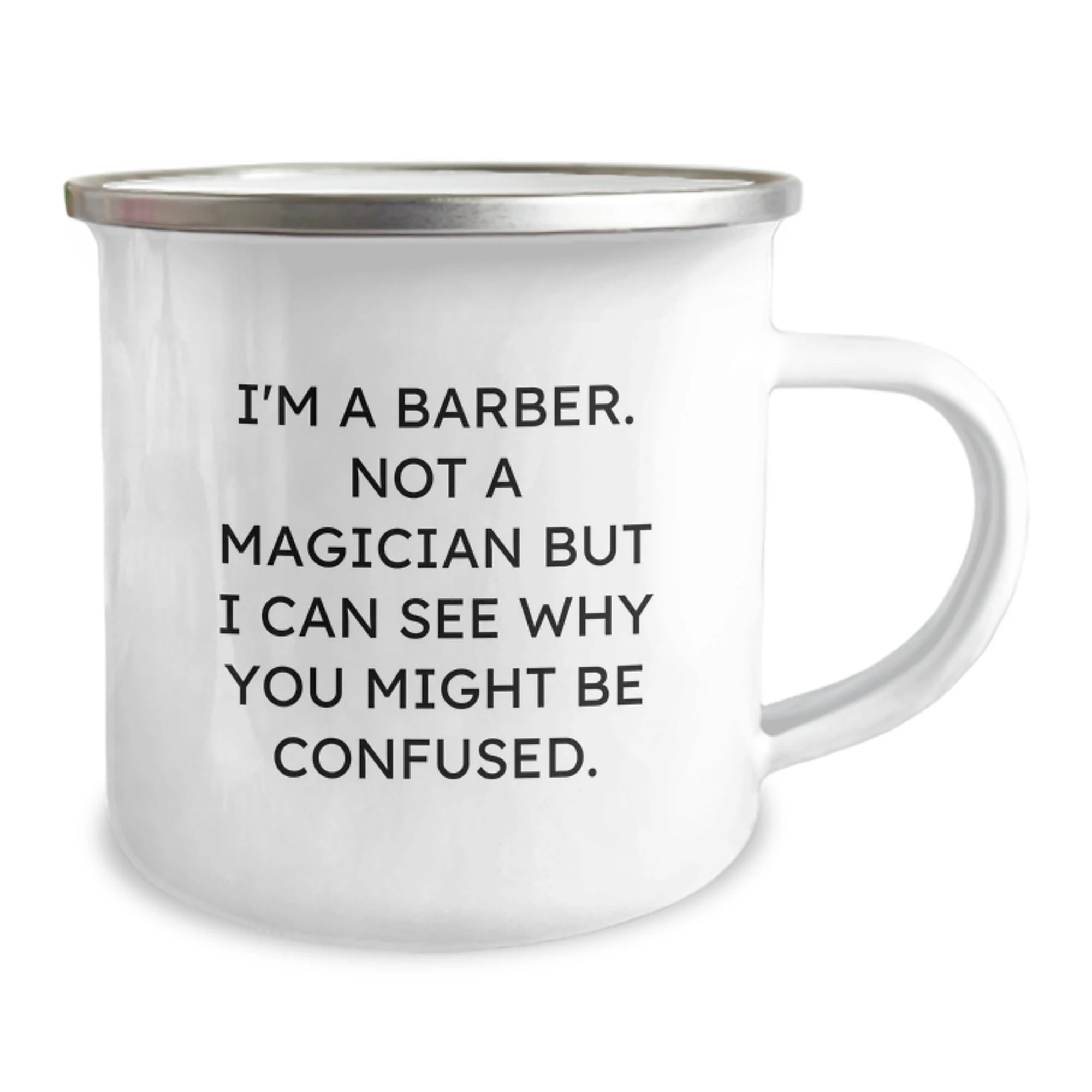 Funny Barber Gifts from Men, Christmas Unique Presents for Barbers, Camping Mug with 'I'm A Barber, Not A Magician But I Can See Why You Might Be Confused.' Quote