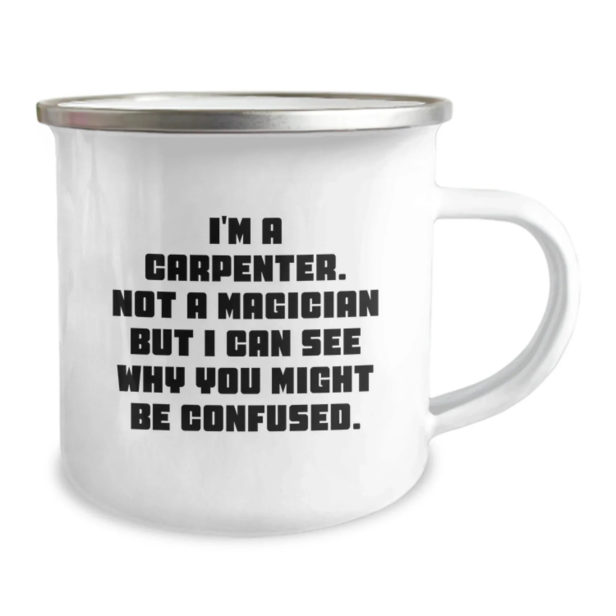 Carpenter Gifts from Friends and Family - Funny Camping Mug for Graduation, 'I'm a Carpenter, Not a Magician...'