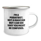 Funny Podiatrist Gifts from Friends and Family - 'I'm A Podiatrist. Not A Magician' Christmas Unique Mugs for Podiatrist Lovers - Camping Mug for Her or Him