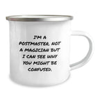 Funny Postmaster Camping Mug Gifts from Men to Friends, Unique Christmas Unique Gifts for Postmaster and Men, Not A Magician But I Can See Why You Might Be Confused.