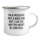 Funny President Gifts for Friends - I'm A President. Not A Magician - Unique Christmas Unique Gifts from Men or Women