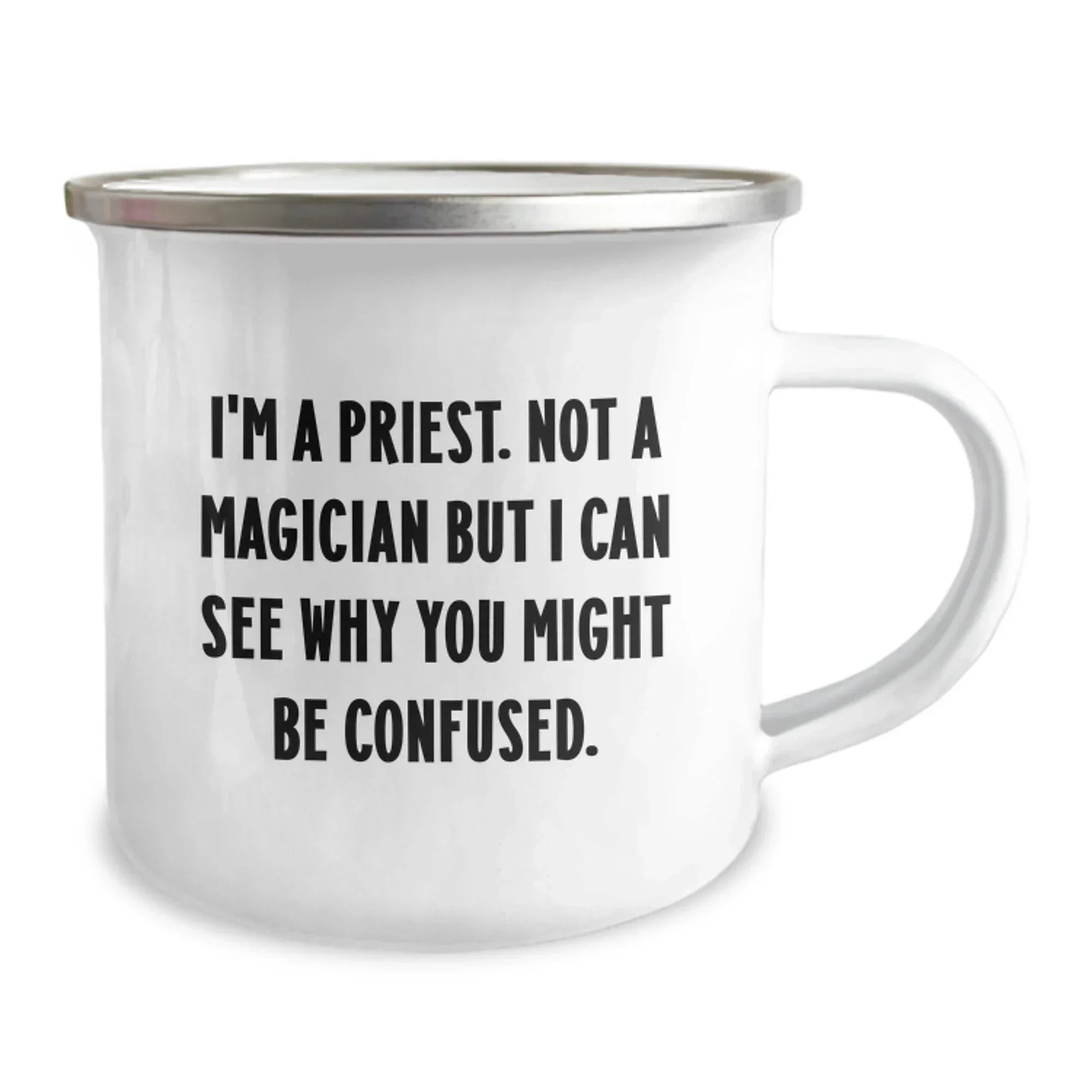Funny Priest Gifts, Valentine's Unique Gifts for Men, Women, Friends, or Family - I'm a Priest. Not a Magician But I Can See Why You Might Be Confused. 12 oz Stainless Steel Camping Mug