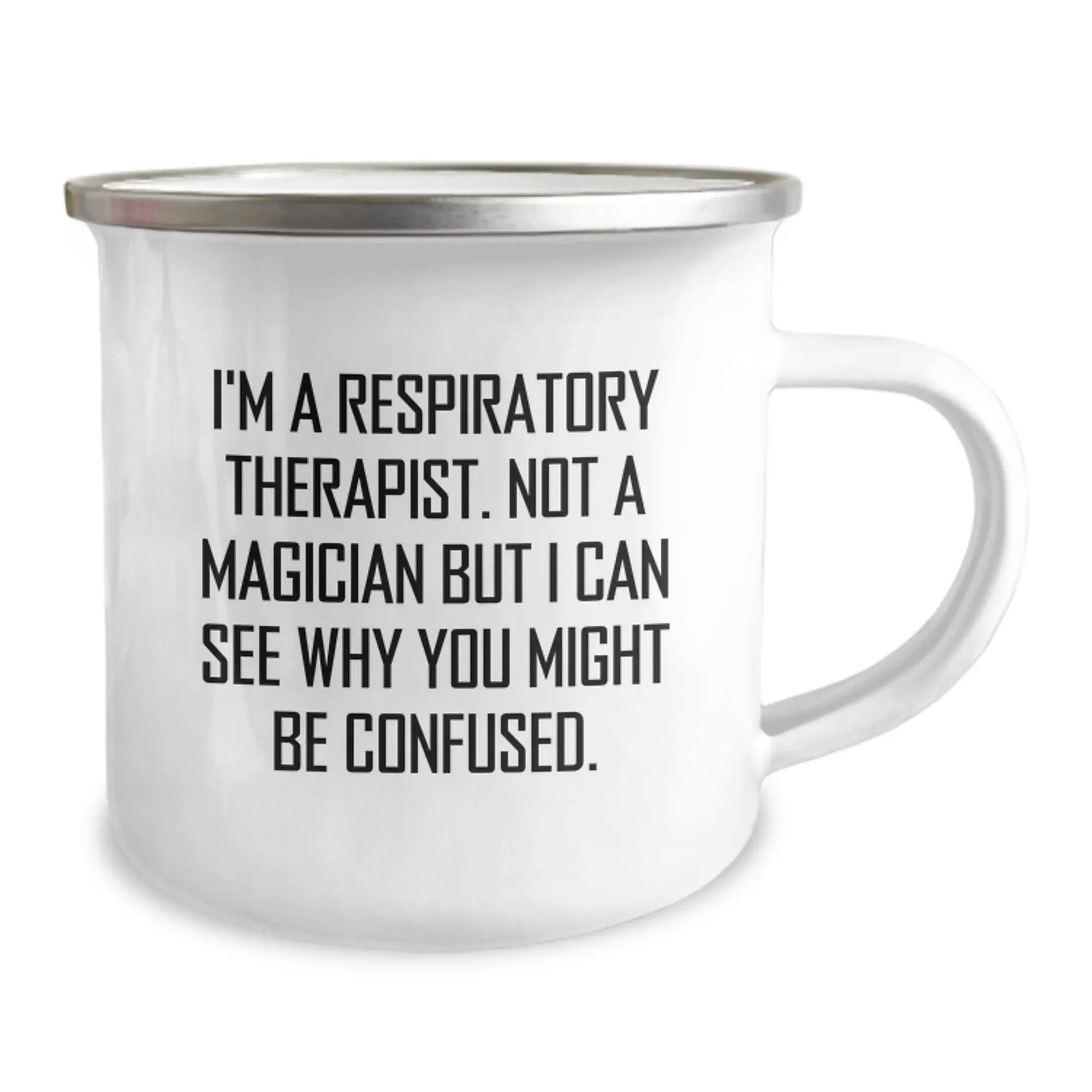 Funny Respiratory Therapist Gifts, Birthday Unique Camping Mug for Friends from Men, 'I'm A Respiratory Therapist. Not A Magician But I Can See Why You Might Be Confused.' - Image 2