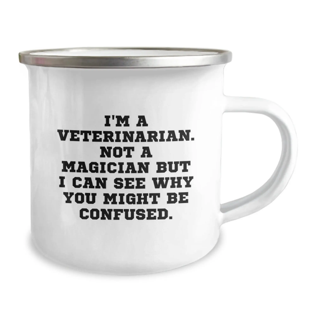 Funny Veterinary Gifts for Veterinarians, Camping Mug for Graduation, 'I'm A Veterinarian. Not A Magician But I Can See Why You Might Be Confused.' - Image 2