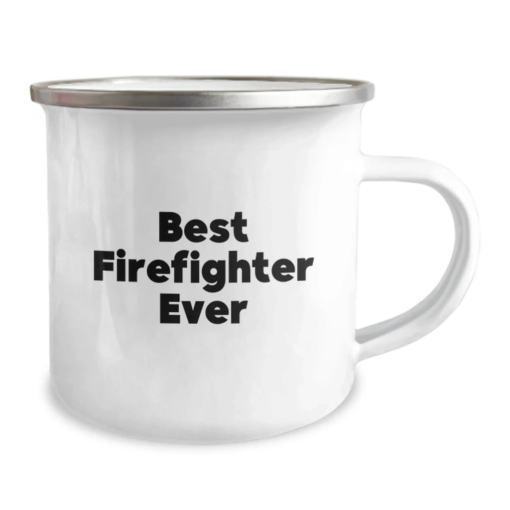 Funny 'Best Firefighter Ever' Camping Mug Gifts from Friends for Firefighter Men on Christmas Unique Gifts