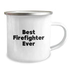 Funny 'Best Firefighter Ever' Camping Mug Gifts from Friends for Firefighter Men on Christmas Unique Gifts