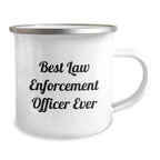 Funny Best Law Enforcement Officer Ever Gifts from Men to Law Enforcement Officer Camping Mug, Graduation Unique Gifts for Law Enforcement Officer