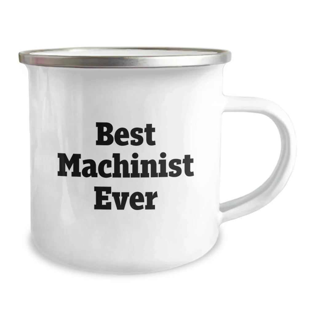 Funny Machinist Gifts from Friends to Best Machinist Ever for Graduation Unique Gifts, Camping Mug for Men, Women, Family, Friends, Coworkers
