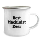 Funny Machinist Gifts from Friends to Best Machinist Ever for Graduation Unique Gifts, Camping Mug for Men, Women, Family, Friends, Coworkers