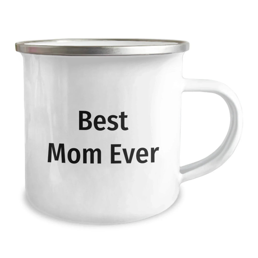 Funny Mom Camping Mug, Best Mom Ever Quote, Christmas Unique Gifts from Men to Mom, Camping Mug for Mom